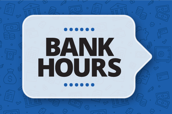 Bank hours in a speech bubble.